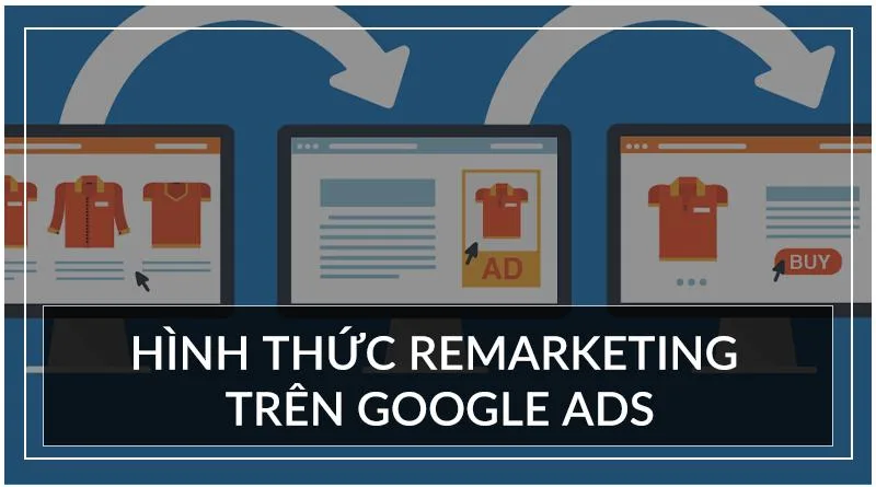 Hướng dẫn cách cài đặt và chạy Remarketing Google Ads chỉ sau 3 phút