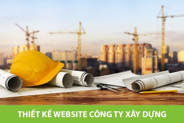 Đơn vị thiết kế website công ty xây dựng chuyên nghiệp, chuẩn SEO